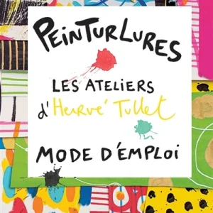 Peinturlures - Les ateliers d'Hervé Tullet, mode d'emploi