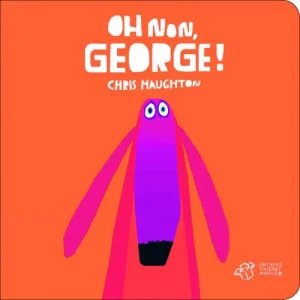 Oh non, George! (tout carton)