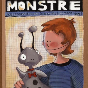 J'élève mon monstre : Tout connaître sur le monstre domestique