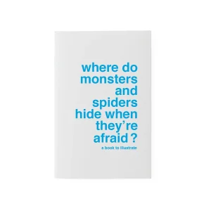 A book to illustrate - Where do Monsters and Spiders...