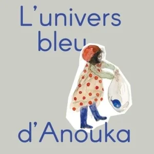 L'univers bleu d'Anouka
