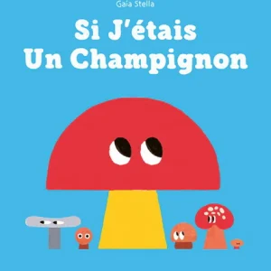 Si j'étais un champignon