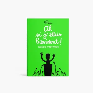Ah si j'étais président - Petit cahier d'activités